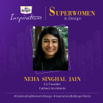 Neha Singhal Super women in design