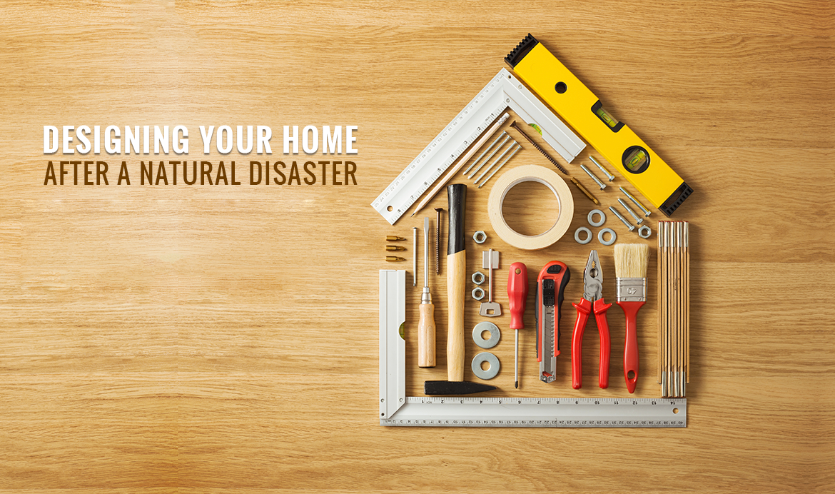 How To Design Your Home After A Natural Disaster Berger Blog